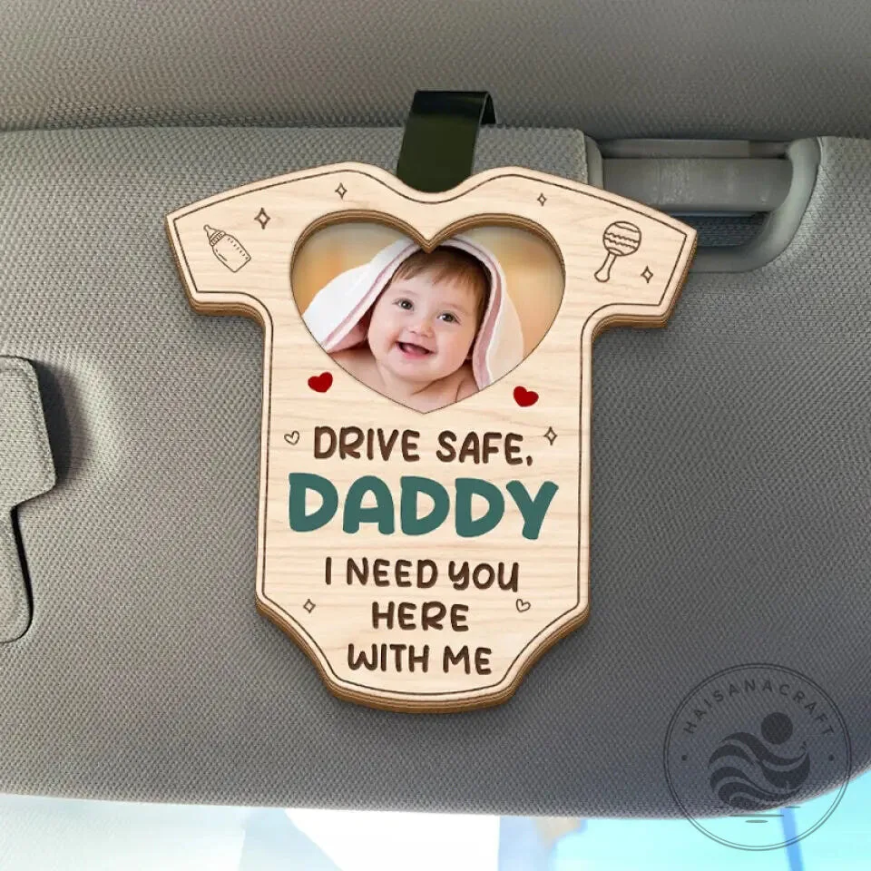 Personalized Baby Photo Drive Safe Daddy Car Visor Clip