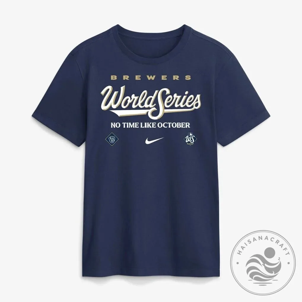 Milwaukee Brewers World Series No Time Like October Baseball Fan T-Shirt